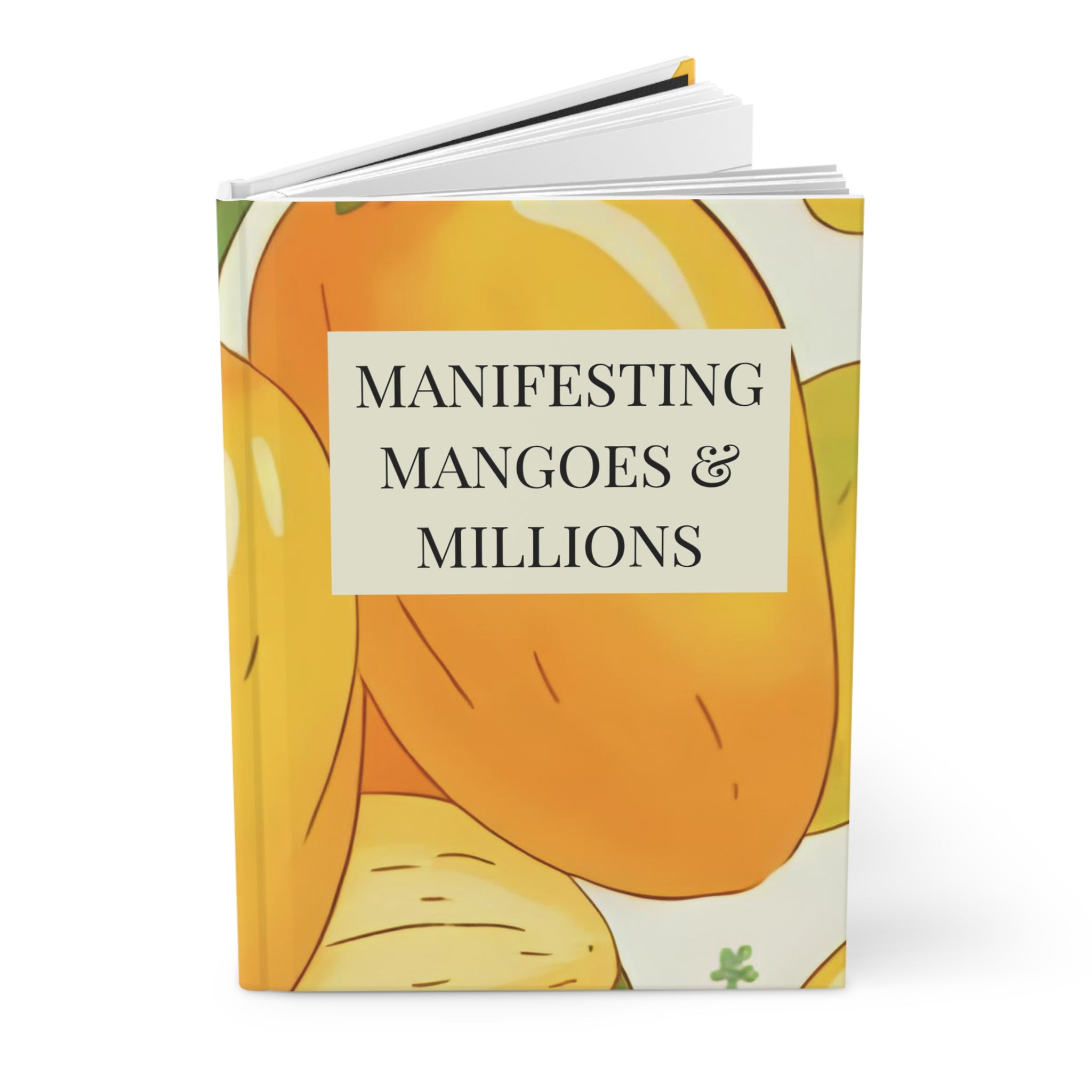 Manifesting Mangoes & Millions Hardcover Journal, Inspirational Journal